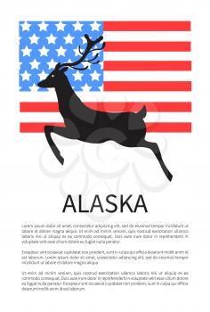 Alaska informative poster with national American flag, deer black silhouette and sample text isolated vector illustration on white background.