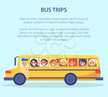 Bus trips vector poster with kids in yellow transport going on excursion. Driver in hat, children looking into window vector illustration banner