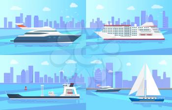Modern yacht, big cruise liner, spacious cargo ship and sailboat with white canvas on water surface with cityscape behind vector illustrations set.