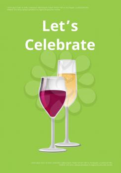 Lets celebrate alcohol drinks poster with glass of red wine and champagne drink in glassware vector illustration banner on green background