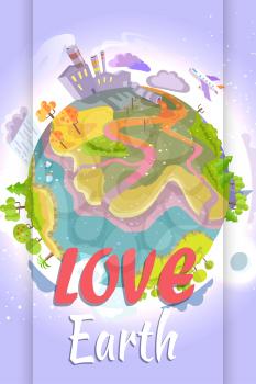 Love Earth poster with 3D green trees, factory buildings, rainy clouds and airplane placed around planet vector illustration.