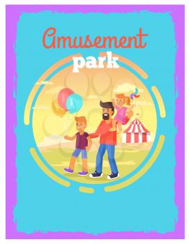Father with daughter on shoulder and son keeping balloons having fun in amusement park with circus tent vector greeting card in graphic design