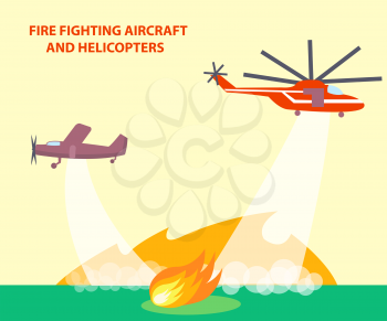 Fire fighting poster with red inscription. Vector illustration depicting aircraft and helicopters trying to extinguish raging fires