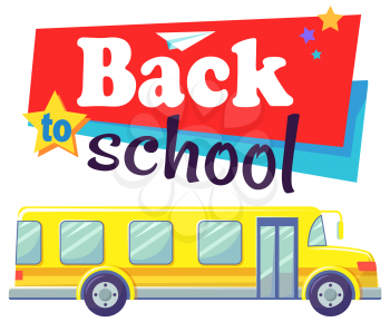 Transportation for kids from and to school vector, isolated yellow bus with inscription in colorful fonts. Transport with seats and comfortable armchairs. Back to school concept. Flat cartoon