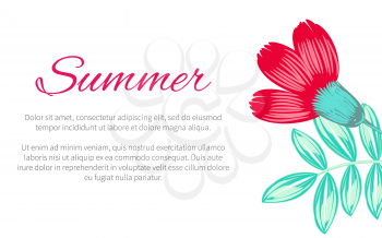 Summer theme beautiful poster decorated with colorful plant. Vector illustration with pencil drawn blooming flower with bright red bud and green leaves