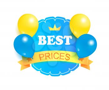 Best prices round stamp with crown decorated by glossy helium balloons of yellow and blue color vector illustration promo sticker label isolated on white