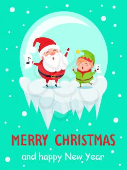 Merry Christmas and Happy New Year poster Santa and Elf in glass ball happily singing carol songs vector on snowy backdrop characters at icy cliff