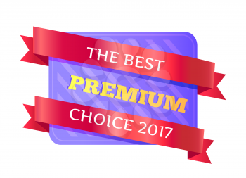 The best premium choice 2017, sticker made up of rectangular shape of purple color and golden title and pink ribbons isolated on vector illustration