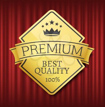Premium best quality vector, label with inscription and ribbon. Gold approval guarantee 100 percent crown certificate for production exclusive style. Red curtain theater background