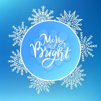 Merry and Bright print, lettering text vector in snowflake border. Winter holidays greetings on New Year, Christmas, hand drawn calligraphy doodles sign