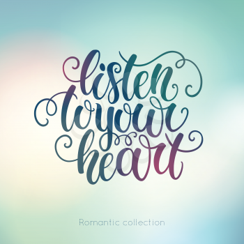 Listen to your heart doodle hand lettering on blured background. Can be used for website background, poster, printing, banner, greeting card. Vector illustration