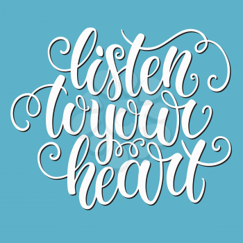 Listen to your heart hand lettering doodle background. Inspiration quote. Greeting card design template. Can be used for website background, poster, printing, banner. Vector illustration