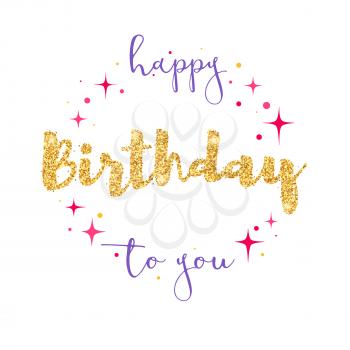 Happy Birthday to you, handwritten lettering with golden shiny glitter. Script written of brush pen. Design of hand-drawn vintage lettering. Calligraphy for prints, posters, invitations.