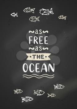 Chalk school of fish on dark blackboard background. Unique calligraphic phrase written by brush. Wild underwater life. Ready-to-use vector print for your design.