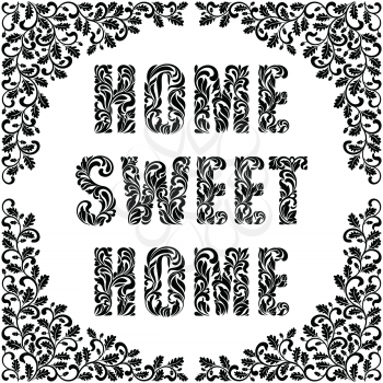 Home, sweet home. Decorative Font made in swirls and floral elements. Frame decorated twisted branches with oak leaves and acorns isolated on a white background. Vintage style
