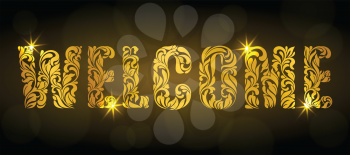 Word Welcome. Golden text made of floral elements with sparks on a dark background. Luxury design