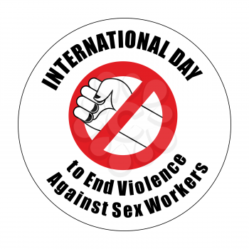 International Day to End Violence Against Sex Workers Sign. Ban for violence. Strikethrough fist. Red stop sign hand fist.
