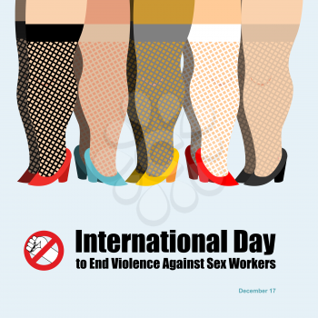 International Day to End Violence Against Sex Workers. Many prostitutes. Poster for International Festival. Feet women shoes. Sign stop violence. Girls of different nationalities. International whores