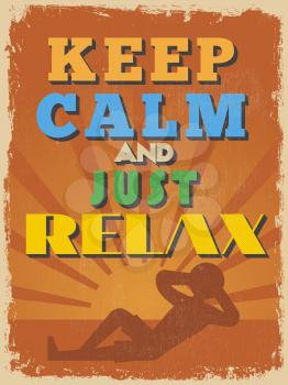 Retro Vintage Motivational Quote Poster. Keep Calm and Just Relax. Grunge effects can be easily removed for a cleaner look. Vector illustration