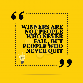 Inspirational motivational quote. Winners are not people who never fail, but people who never quit. Simple trendy design.