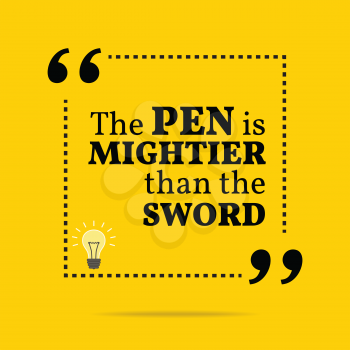 Inspirational motivational quote. The pen is mightier than the sword. Simple trendy design.