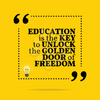 Inspirational motivational quote. Education is the key to unlock the golden door of freedom. Simple trendy design.