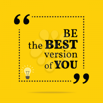 Inspirational motivational quote. Be the best version of you. Simple trendy design.