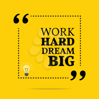 Inspirational motivational quote. Work hard dream big. Simple trendy design.