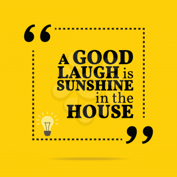 Inspirational motivational quote. A good laugh is sunshine in the house. Simple trendy design.