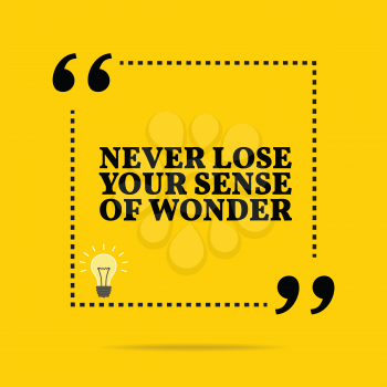 Inspirational motivational quote. Never lose your sense of wonder. Simple trendy design.