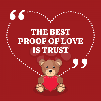 Inspirational love marriage quote. The best proof of love is trust. Simple trendy design.