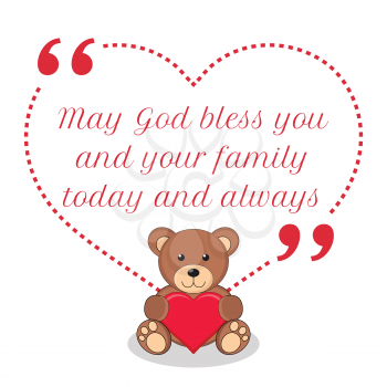 Inspirational love quote. May God bless you and your family today and always. Simple cute design.