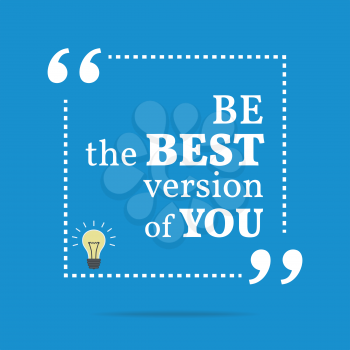 Inspirational motivational quote. Be the best version of you. Simple trendy design.