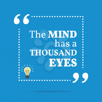 Inspirational motivational quote. The mind has a thousand eyes. Simple trendy design.