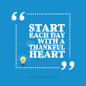 Inspirational motivational quote. Start each day with a thankful heart. Simple trendy design.