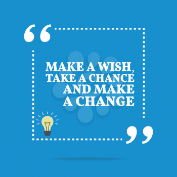 Inspirational motivational quote. Make a wish, take a chance and make a change. Simple trendy design.