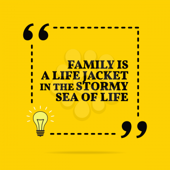 Inspirational motivational quote. Family is a life jacket in the stormy sea of life. Vector simple design. Black text over yellow background 