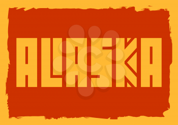 Image relative to USA travel. Alaska state name in grunge frame