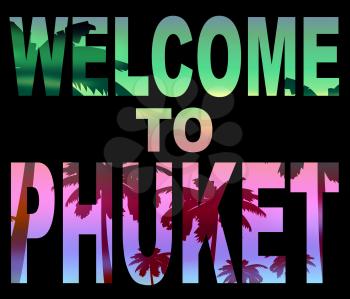 Welcome To Phuket Representing Thailand Holidays And Vacations