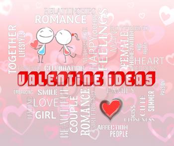 Valentines Ideas Meaning Romantic Plans And Celebrations
