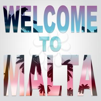 Welcome To Malta Indicating Arrival Greeting And Holiday