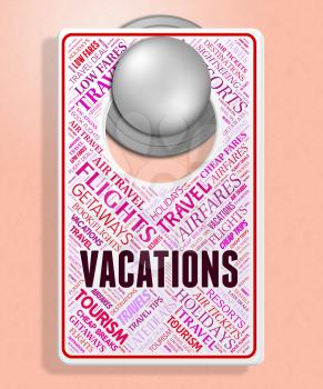 Vacations Sign Indicating Signboard Getaway And Board