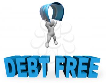 Debt Free Meaning Financial Freedom And 3d Rendering