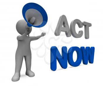 Act Now Character Meaning Do It Motivation Or Take Action