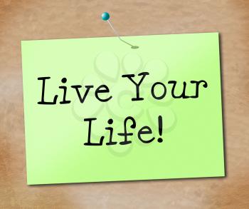 Live Your Life Representing Happiness Advice And Cheer