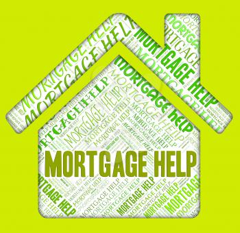 Mortgage Help Indicating Home Loan And Homes