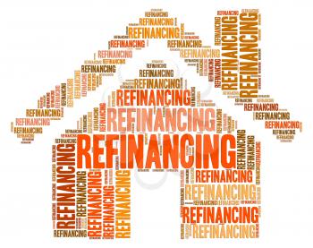 House Refinancing Representing Home Residence And Mortgage
