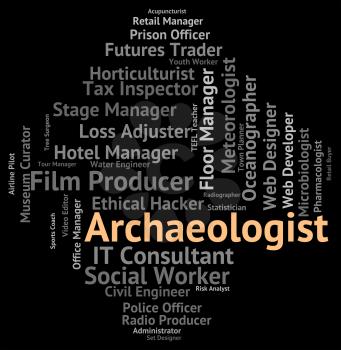 Archaeologist Job Indicating Jobs Career And Recruitment