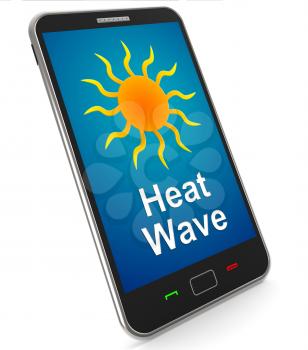 Heat Wave On Mobile Meaning Hot Weather