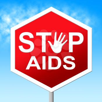 Stop Aids Showing Acquired Immunodeficiency Syndrome And Hiv